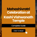 Mahashivratri Celebration at Kashi Vishwanath Temple – Complete Guide