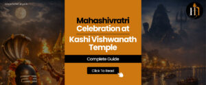 Mahashivratri-Celebration-at-Kashi-Vishwanath-Temple_Complete-Guide