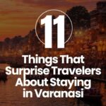 11 Things That Surprise Travelers About Staying in Varanasi