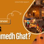 Where to Stay in Varanasi: Assi Ghat vs Dashashwamedh Ghat?