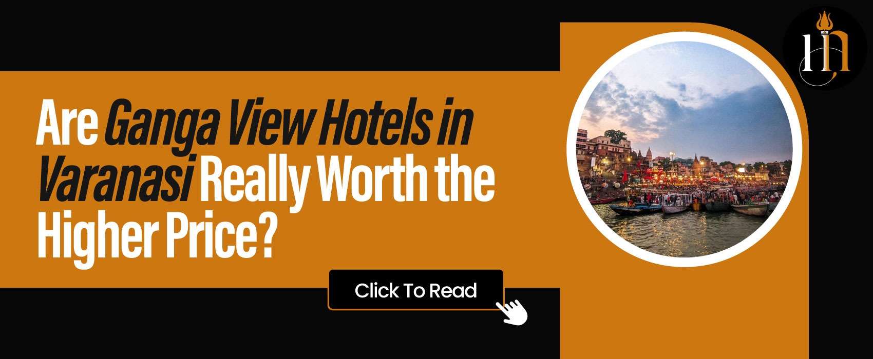 Are Ganga View Hotels in Varanasi Really Worth the Higher Price?