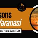 7 Reasons Why Varanasi Should Be On Your Travel Bucket List