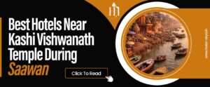 Read more about the article Best Hotels Near Kashi Vishwanath Temple During Saawan