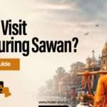 Is It Safe to Visit Varanasi During Sawan? Travel Tips + Stay Guide