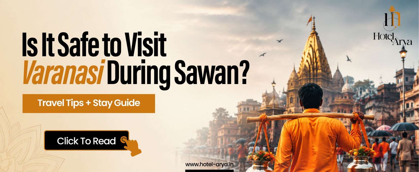 Is-It-Safe-to-Visit-Varanasi-During-Sawan-Travel-Tips-+-Stay-Guide-1 | Hotel Arya