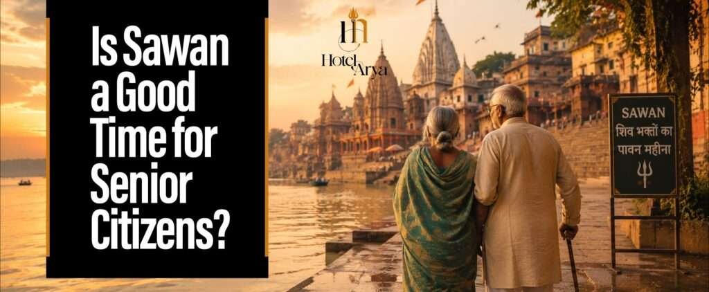 Is Sawan a Good Time for Senior Citizens | Hotel Arya
