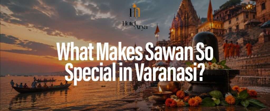 What Makes Sawan So Special in Varanasi | Hotel Arya