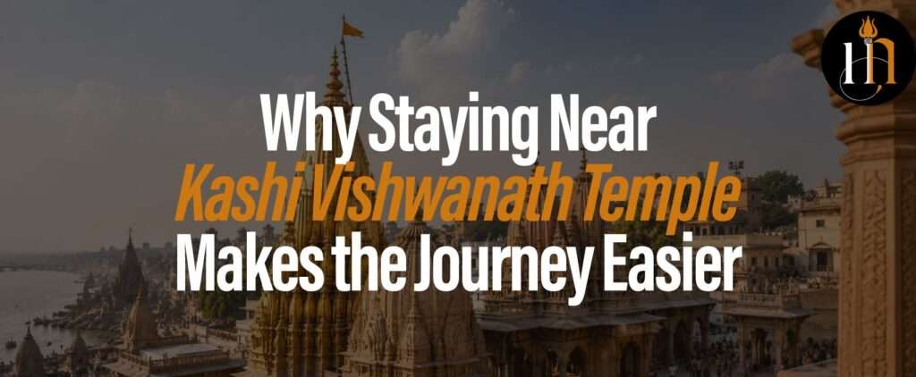 Why-Staying-Near-Kashi Vishwanath Temple Makes the Journey Easier