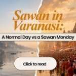 Sawan in Varanasi: A Normal Day vs a Sawan Monday