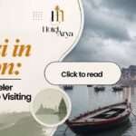 Varanasi in Monsoon: 11 Things Every Traveler Should Know Before Visiting